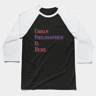 Urban philosopher is here V.2 Baseball T-Shirt